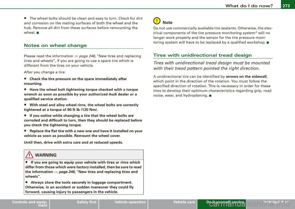 AUDI TT COUPE 2009 Owners Manual What do I do now? -
----------------
•
• The whe el bo lts should be cl ean and easy to turn . C heck for dirt
an d corro sion on the mati ng s urfaces o f both th e wheel a n AUDI TT COUPE 2009 Owners Manual What do I do now? -
----------------
•
• The whe el bo lts should be cl ean and easy to turn . C heck for dirt
an d corro sion on the mati ng s urfaces o f both th e wheel a n