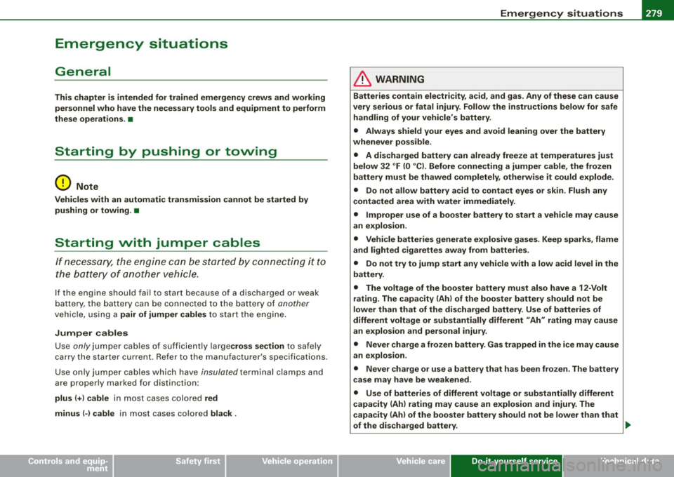 AUDI TT COUPE 2009 Owners Manual ________________________________________________ E_m _ e_r..:: g ~ e_ n_c__, y:._ s_ i_ t ..:u ;..:a:.:. t.:.. i..: o :..; n..:..:: s __ ffllll
•
Emergency situations
General
This chapter is AUDI TT COUPE 2009 Owners Manual ________________________________________________ E_m _ e_r..:: g ~ e_ n_c__, y:._ s_ i_ t ..:u ;..:a:.:. t.:.. i..: o :..; n..:..:: s __ ffllll
•
Emergency situations
General
This chapter is