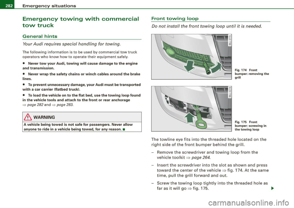 AUDI TT COUPE 2009 Owners Manual IIIII...__E_ m _ e _r.;:g -e_ n_ c-=y _ s_ i_t _u _a _t_ i_o _n_ s _______________________________________________ _
Emergency towing with commercial
tow truck
General hints
Your Audi requ AUDI TT COUPE 2009 Owners Manual IIIII...__E_ m _ e _r.;:g -e_ n_ c-=y _ s_ i_t _u _a _t_ i_o _n_ s _______________________________________________ _
Emergency towing with commercial
tow truck
General hints
Your Audi requ
