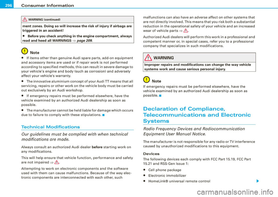 AUDI TT COUPE 2009 Owners Manual ___ C_ o_n_ s_ u_m _ e_ r_ ln_ f_ o _r _m _ a_ t_ i_o _n ______________________________________________ _
& WARNING (con tinued)
men t zo nes. Doin g s o w ill in cre ase the r isk of injury i AUDI TT COUPE 2009 Owners Manual ___ C_ o_n_ s_ u_m _ e_ r_ ln_ f_ o _r _m _ a_ t_ i_o _n ______________________________________________ _
& WARNING (con tinued)
men t zo nes. Doin g s o w ill in cre ase the r isk of injury i