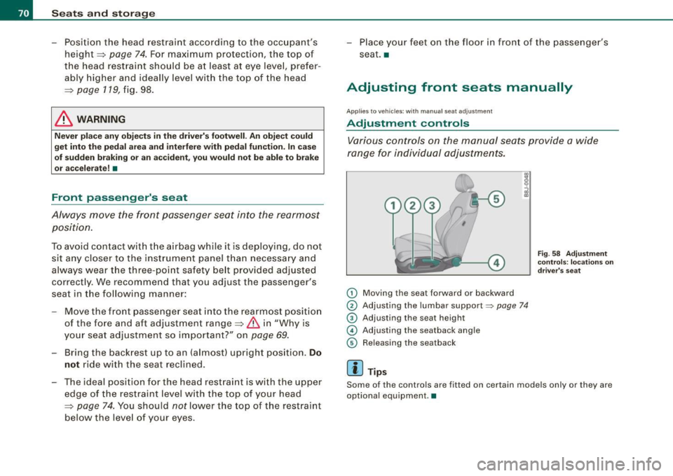 AUDI TT COUPE 2009 Manual PDF Seats and storage
- Position the head restraint according to the occupants height ~
page 74. For maximum protection, the top of
the head restraint should be at least at eye l AUDI TT COUPE 2009 Manual PDF Seats and storage
- Position the head restraint according to the occupants height ~
page 74. For maximum protection, the top of
the head restraint should be at least at eye l