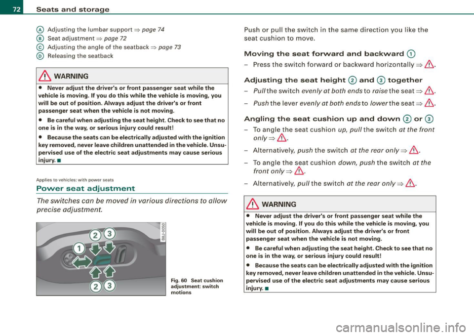 AUDI TT COUPE 2009 Manual PDF Seats and storage
© Adjusting the lumbar support=:> page 74
@ Seat adjustment =:> page 72
© Adjusting the angle of the seatback =:> page 73
@ Releasing the seatback
& WARNING
• Ne AUDI TT COUPE 2009 Manual PDF Seats and storage
© Adjusting the lumbar support=:> page 74
@ Seat adjustment =:> page 72
© Adjusting the angle of the seatback =:> page 73
@ Releasing the seatback
& WARNING
• Ne
