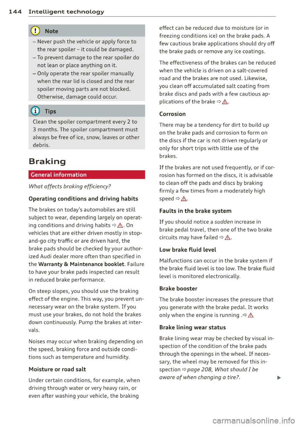 AUDI TT ROADSTER 2015 Owners Manual 144 Intelligent technology
-Never push the ve hicle or app ly force to
the rea r spo ile r - i t co uld be damaged .
- To prevent damage to the rear spoiler do
not lean o r place a AUDI TT ROADSTER 2015 Owners Manual 144 Intelligent technology
-Never push the ve hicle or app ly force to
the rea r spo ile r - i t co uld be damaged .
- To prevent damage to the rear spoiler do
not lean o r place a