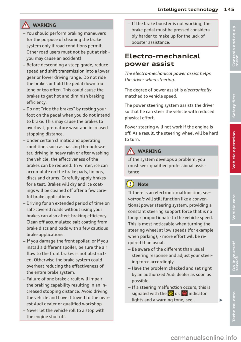 AUDI TT ROADSTER 2015 Owners Manual A WARNING
-You should perform brak ing maneuvers
for the purpose of cleaning the brake
system only if road cond it ions permit .
Other road users must not be put at r isk -
yo AUDI TT ROADSTER 2015 Owners Manual A WARNING
-You should perform brak ing maneuvers
for the purpose of cleaning the brake
system only if road cond it ions permit .
Other road users must not be put at r isk -
yo