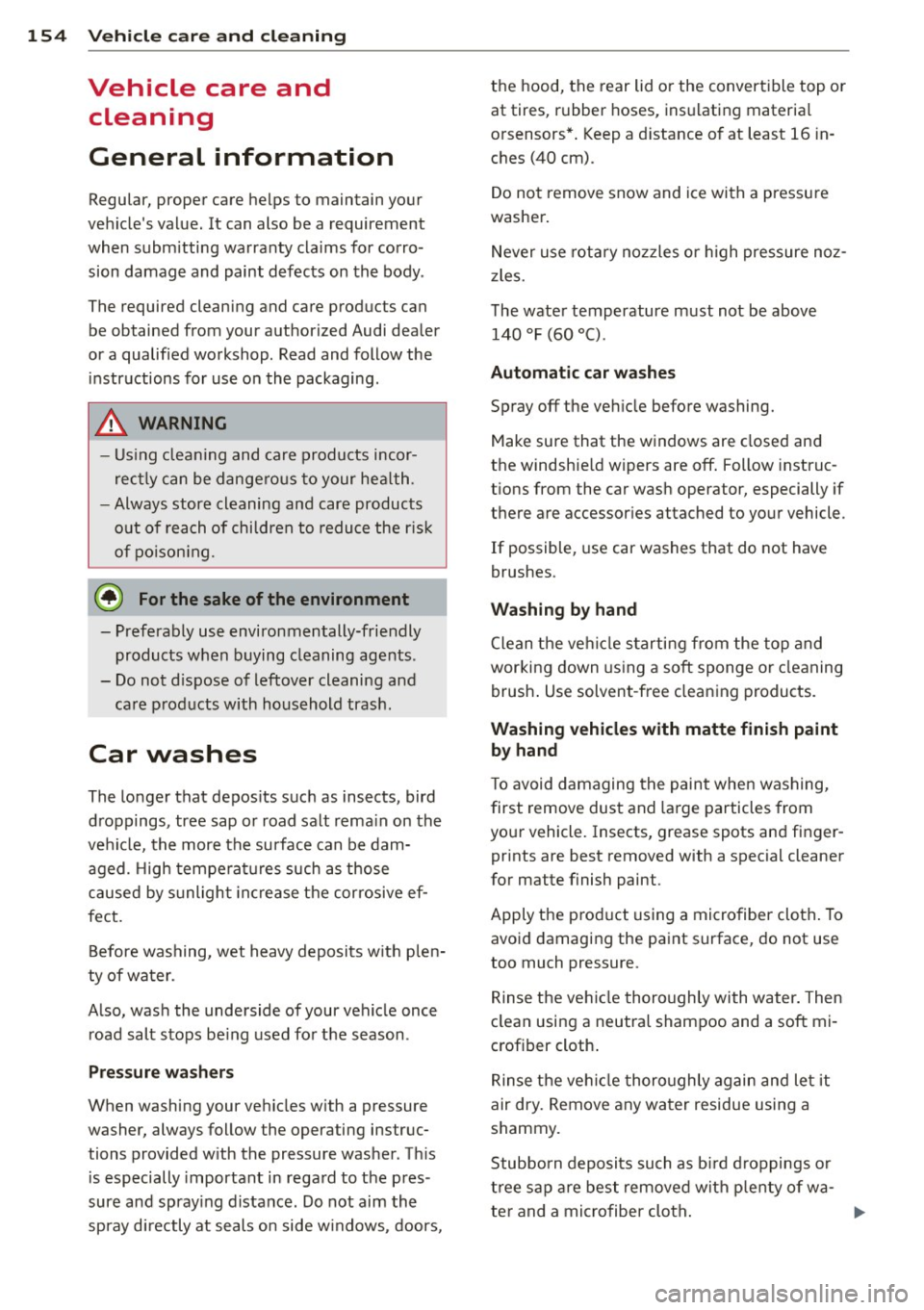 AUDI TT ROADSTER 2015 Owners Manual 154 Vehicle care and cleaning
Vehicle care and
cleaning
General information
Regular, proper care helps to maintain your
vehicle s value. It can also be a requirement
when subm itt AUDI TT ROADSTER 2015 Owners Manual 154 Vehicle care and cleaning
Vehicle care and
cleaning
General information
Regular, proper care helps to maintain your
vehicle s value. It can also be a requirement
when subm itt