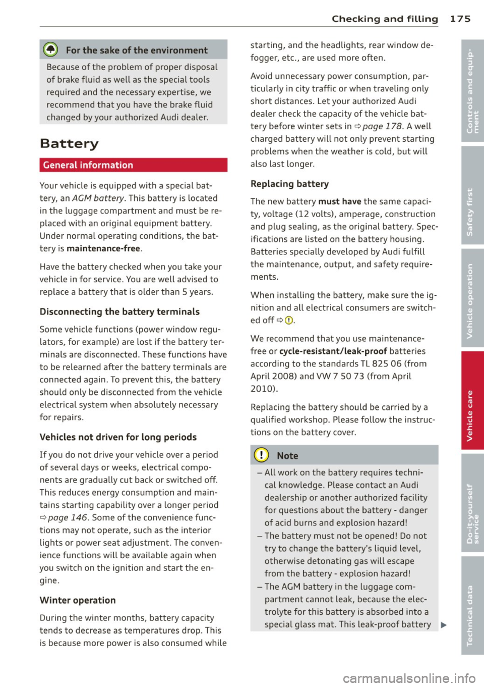 AUDI TT ROADSTER 2015  Owners Manual @ For the  sake of the  environment 
Because of the  problem  of proper  disposa l 
of brake flu id as we ll as the  special tools 
requ ired  and the  necessary  expert ise,  we 
recommend  that  you