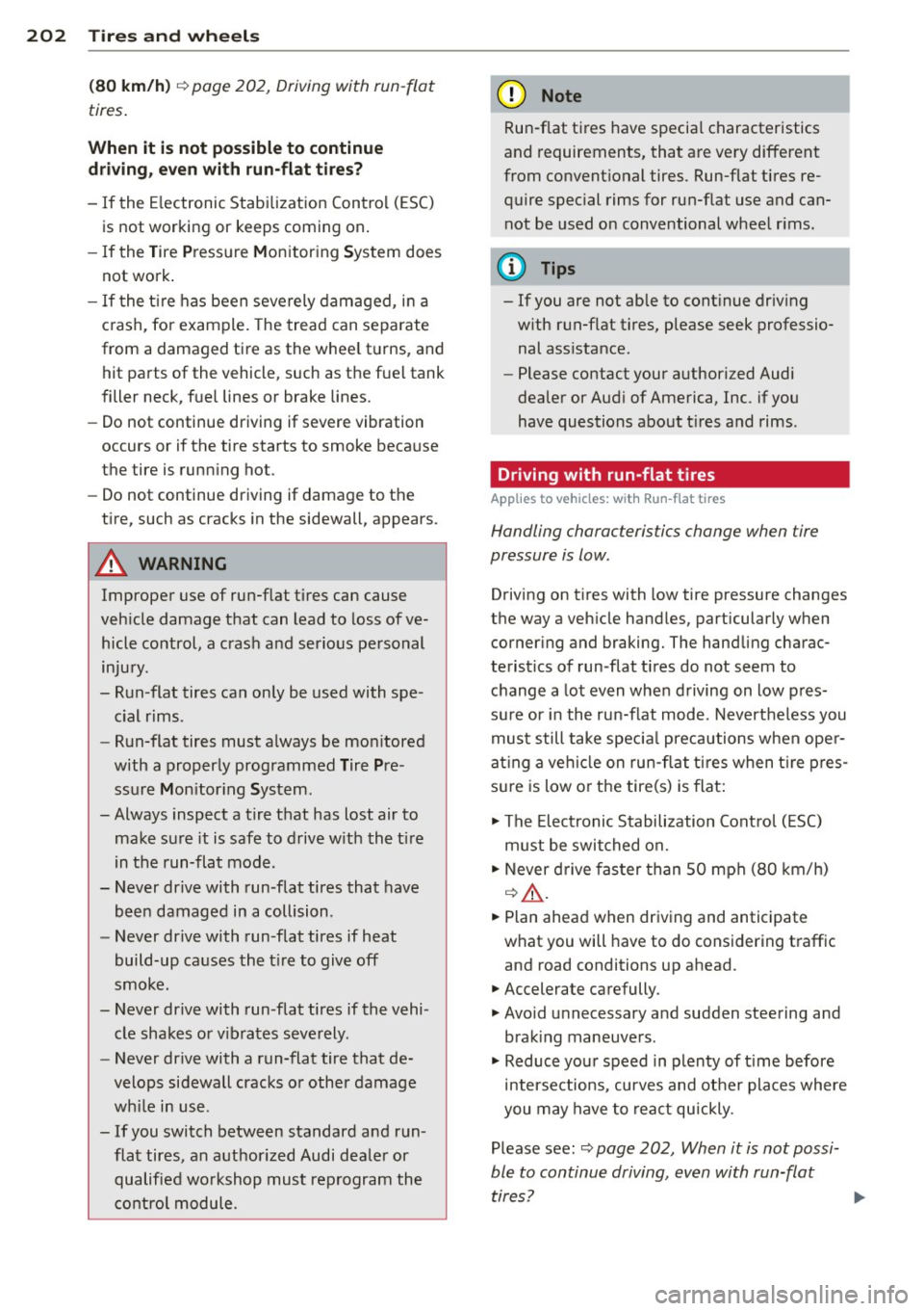 AUDI TT ROADSTER 2015  Owners Manual 202  Tires  and wheels 
(80  km/h) 
¢ page  202,  Driving with  run -flat 
tires . 
When  it  is not  possible to  continue 
driving,  even with  run-flat tires? 
- If  the  E lectronic  Stabilizatio