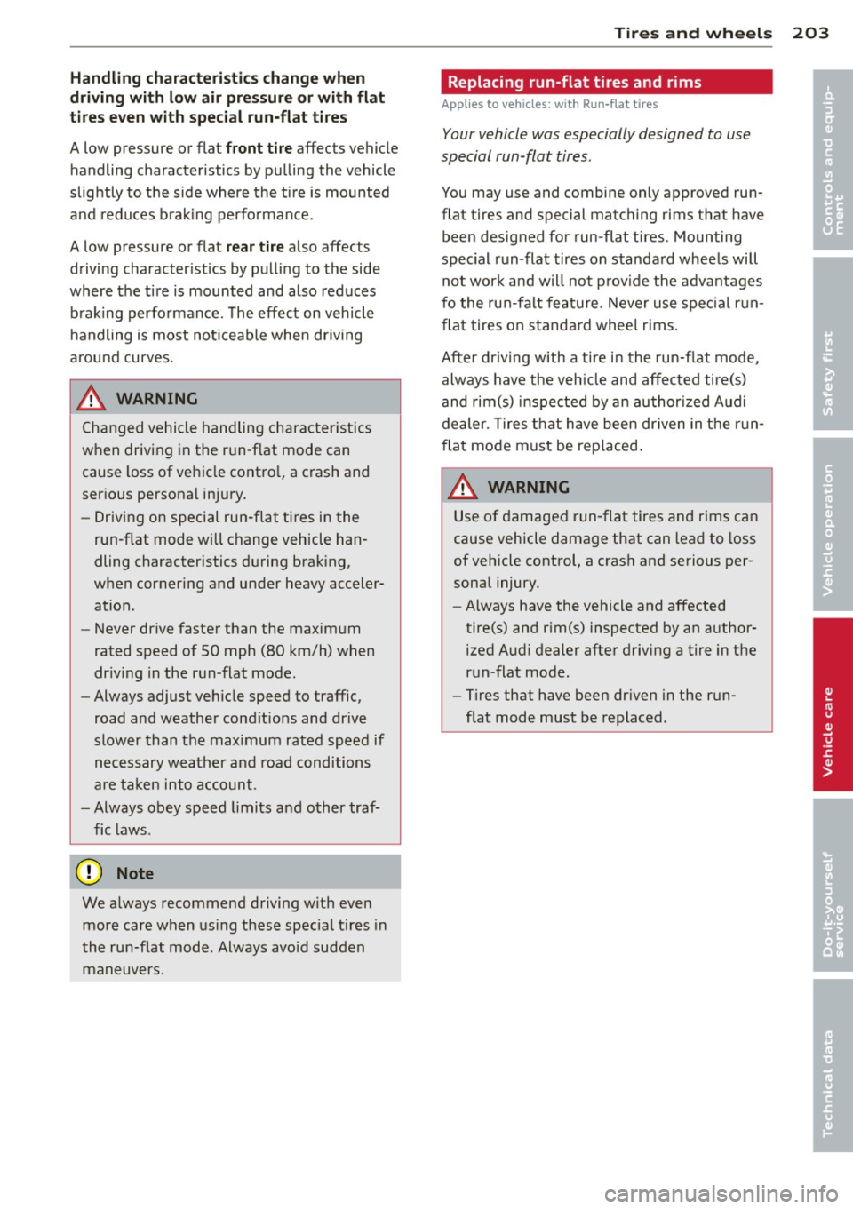 AUDI TT ROADSTER 2015  Owners Manual Handling characteristics  change when 
driving  with low air  pressure or  with  flat 
tires  even with  special run-flat  tires 
A low  pressure or flat front tire affects  vehicle 
handling  charact