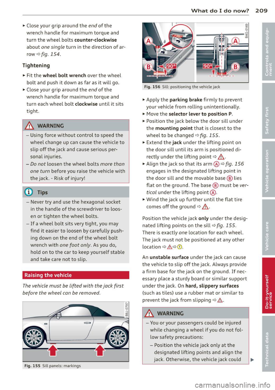 AUDI TT ROADSTER 2015 Owners Manual .. Close your grip around the end of the
wrench handle for maximum torque and
turn the wheel bolts
c ounter-clockwis e
about one single turn in the direct ion of ar
row
r:> fi AUDI TT ROADSTER 2015 Owners Manual .. Close your grip around the end of the
wrench handle for maximum torque and
turn the wheel bolts
c ounter-clockwis e
about one single turn in the direct ion of ar
row
r:> fi