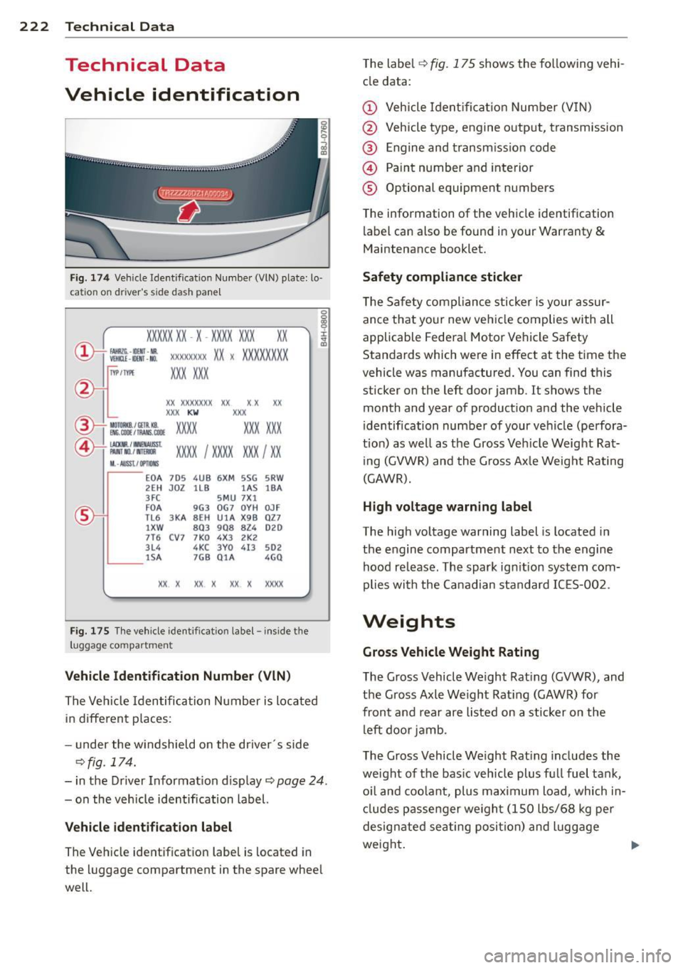AUDI TT ROADSTER 2015 Owners Manual 222 Technical Data
Technical Data
Vehicle identification
Fig . 174 Vehicle Ident ification Number (VlN) plate: lo·
cat ion on driver s s ide dash panel
XXXXX XX · X -XXXX XXX xx
AUDI TT ROADSTER 2015 Owners Manual 222 Technical Data
Technical Data
Vehicle identification
Fig . 174 Vehicle Ident ification Number (VlN) plate: lo·
cat ion on driver s s ide dash panel
XXXXX XX · X -XXXX XXX xx