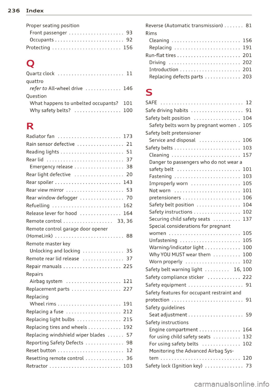 AUDI TT ROADSTER 2015  Owners Manual 236  Index 
Proper  seating  position Front  passenger  . . . .  . .  .  . . .  . .  . .  . . . .  . .  93 
Occupants  . .... ............ .. .... ..  92 
Protecting  . .. .... .. ... .... .. .. .. ..