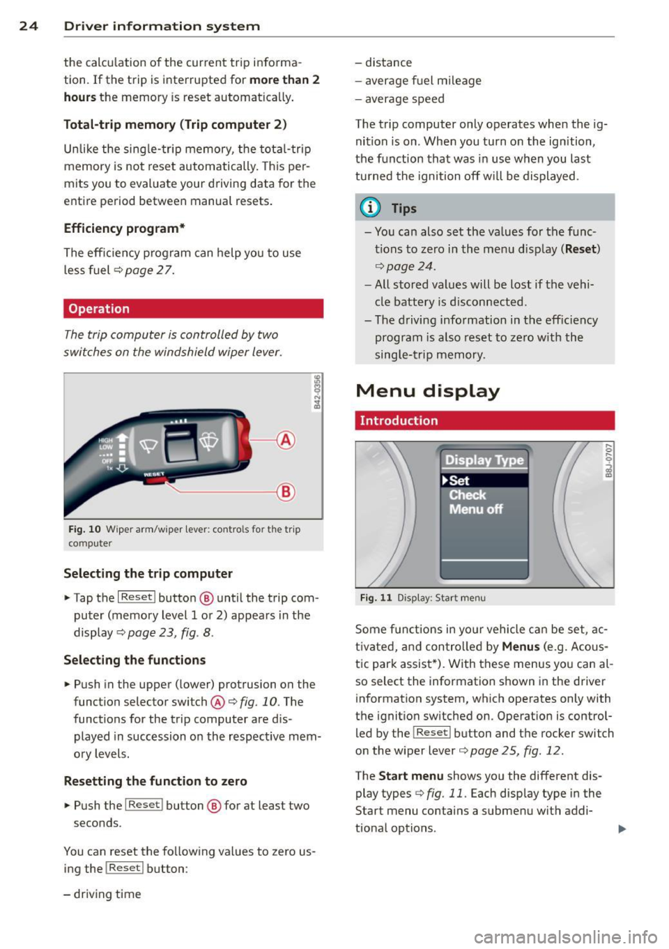 AUDI TT ROADSTER 2015 Owners Manual 24 Driver information system
the calculation of the current trip informa
t ion. If the trip is interrupted for
more than 2
hours
the memory is reset automatica lly.
Total -t AUDI TT ROADSTER 2015 Owners Manual 24 Driver information system
the calculation of the current trip informa
t ion. If the trip is interrupted for
more than 2
hours
the memory is reset automatica lly.
Total -t