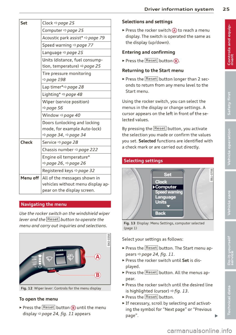 AUDI TT ROADSTER 2015 Owners Manual Set Clock ¢ page 2 5
Computer¢ page 25
Acoustic par k assist* ¢ page 79
Speed warning ¢ page 77
Language ¢
page 2 5
Units (distance, fue l consump-
tion, temperature) ¢
page 25
AUDI TT ROADSTER 2015 Owners Manual Set Clock ¢ page 2 5
Computer¢ page 25
Acoustic par k assist* ¢ page 79
Speed warning ¢ page 77
Language ¢
page 2 5
Units (distance, fue l consump-
tion, temperature) ¢
page 25