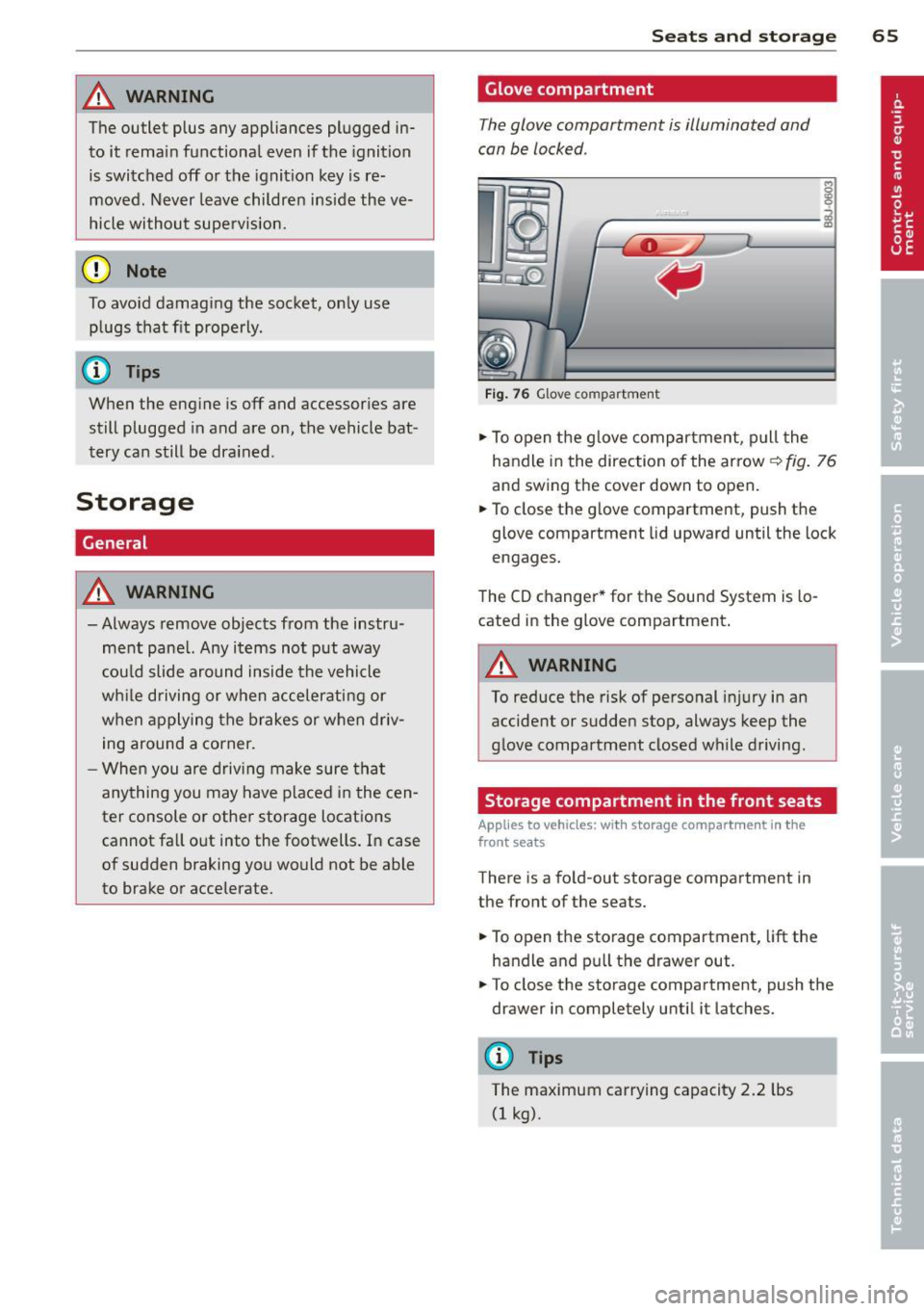 AUDI TT ROADSTER 2015 Repair Manual _& WARNING
The outlet plus any appliances plugged in
to it remain functional
even if the ignition
is switched off or the ignition key is re
moved. Never leave children inside t AUDI TT ROADSTER 2015 Repair Manual _& WARNING
The outlet plus any appliances plugged in
to it remain functional
even if the ignition
is switched off or the ignition key is re
moved. Never leave children inside t