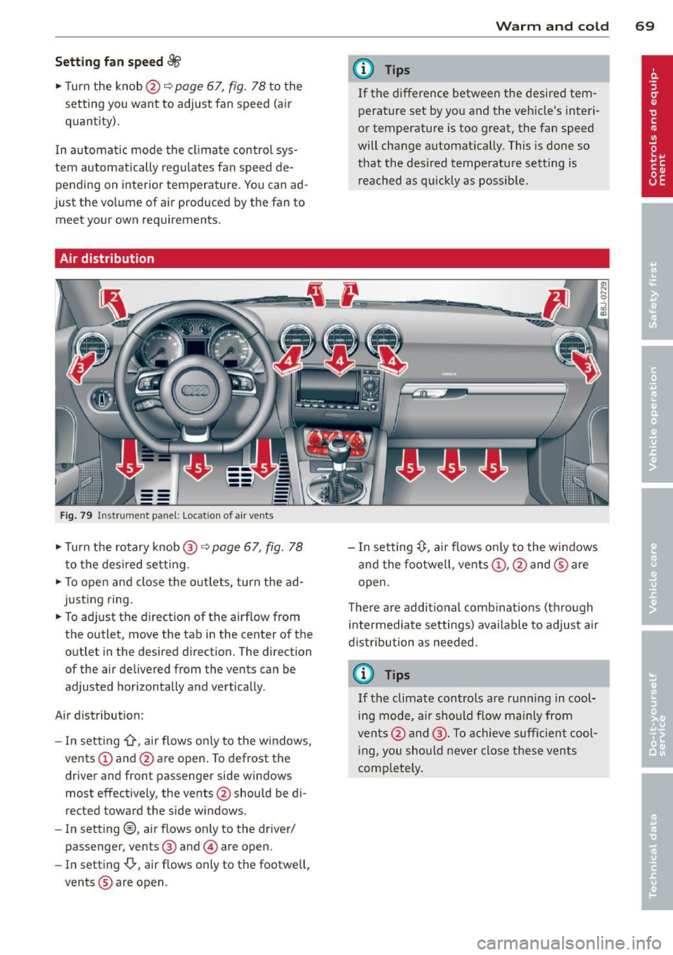 AUDI TT ROADSTER 2015 Manual PDF Setting  fan  speed 8& 
•  Turn the  knob@¢ page 67, fig. 78 to  the 
setting  you  want  to  adjust  fan  speed  (a ir 
quantity). 
I n automat ic mode  the  cl imate  control  sys­
tem  automati