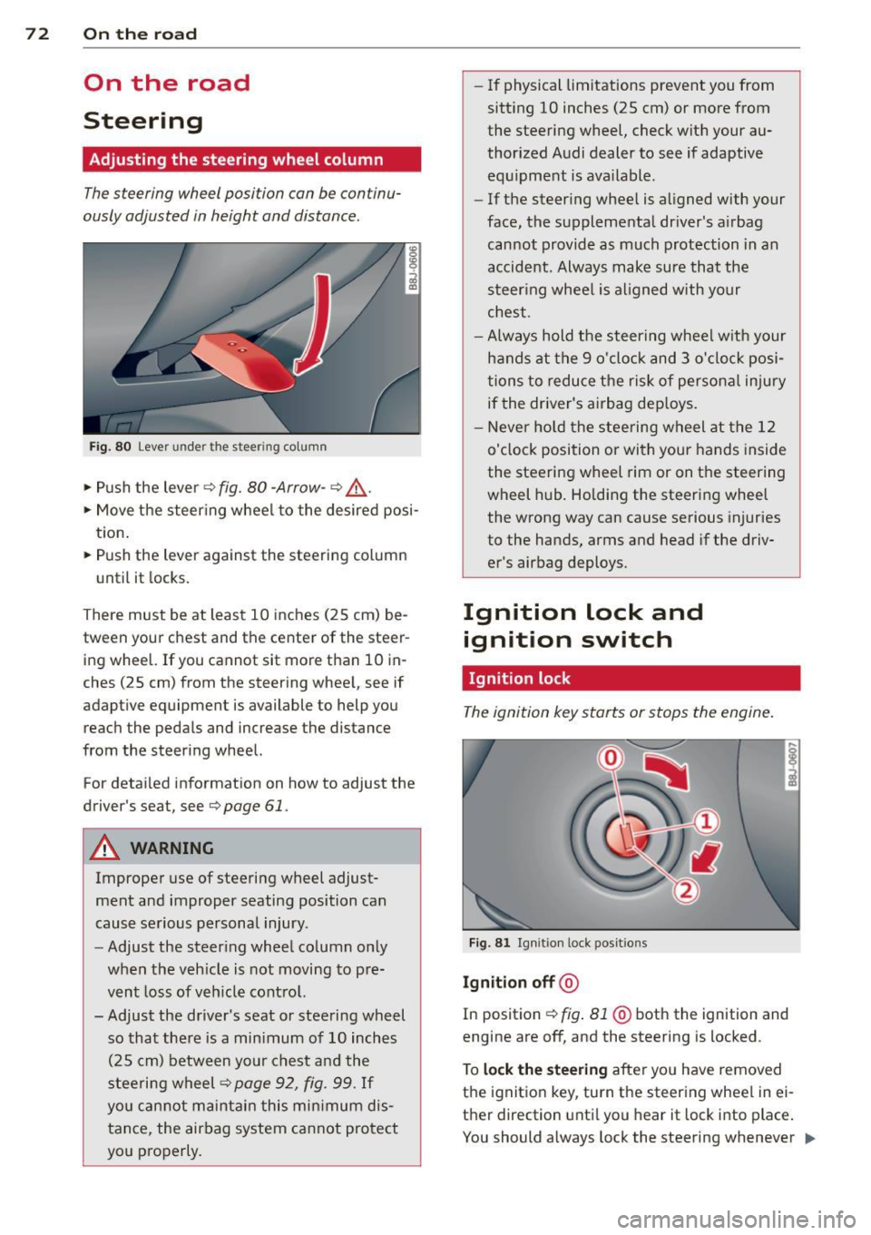 AUDI TT ROADSTER 2015 Manual PDF 7 2  On  the road 
On  the  road 
Steering 
Adjusting  the  steering  wheel  column 
The steering  wheel  position  can be  continu­
ously adjusted  in height  and  distance . 
Fig. 80 Lever  under t