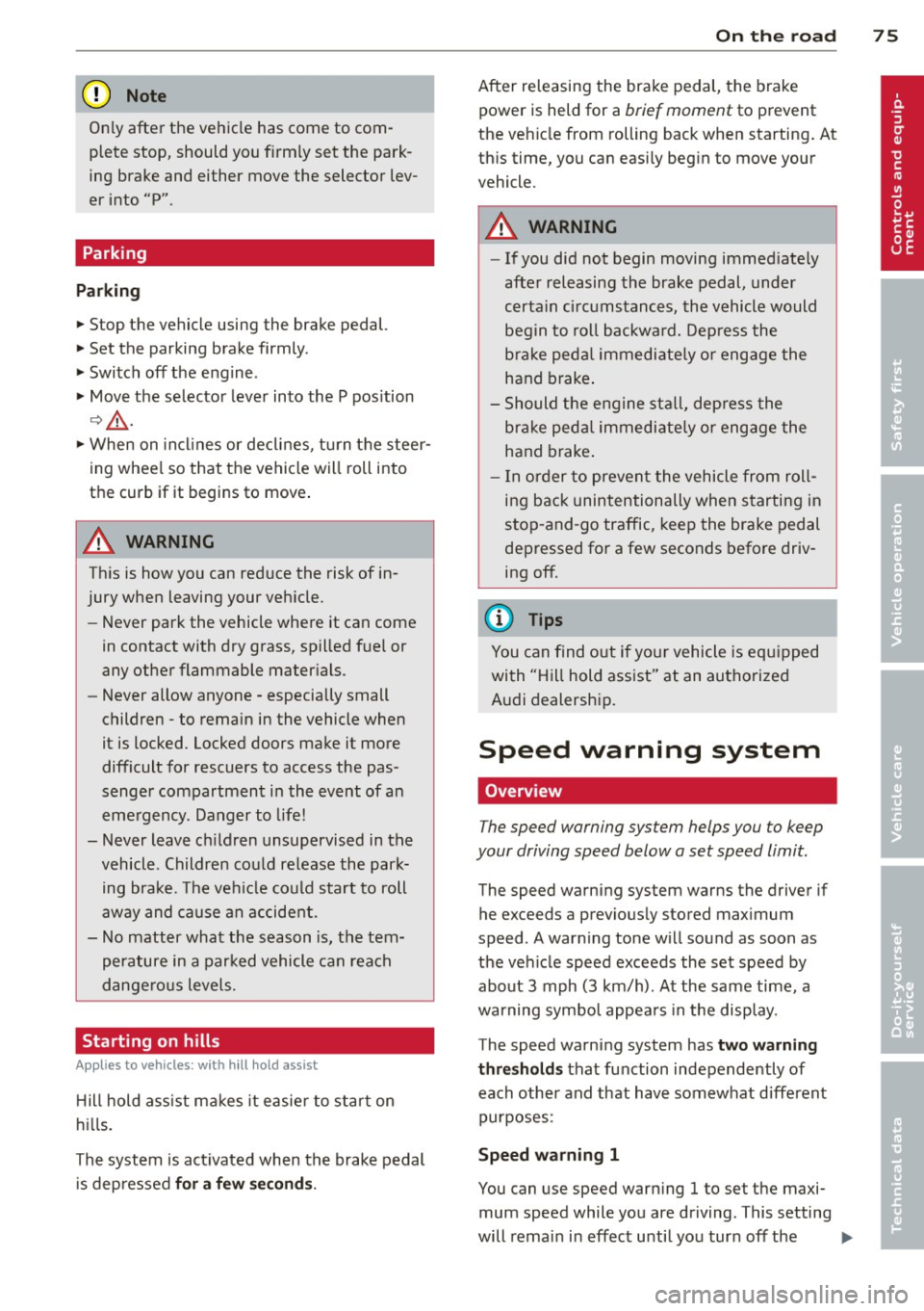 AUDI TT ROADSTER 2015 Manual PDF (D Note 
On ly after  the  vehi cle has come to  com­
plete  stop,  should  you f irm ly set the  park­
ing  brake and either  move the  selector  lev­
er  into  "P". 
Parking 
P ar kin g 
" Stop 
