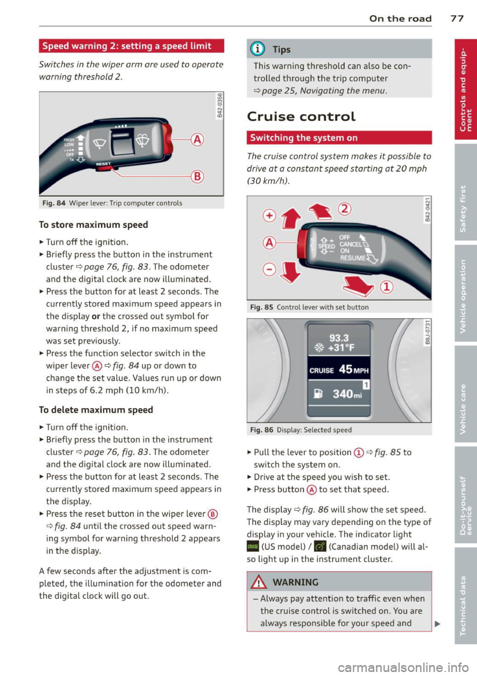 AUDI TT ROADSTER 2015 Manual PDF Speed warning  2:  setting  a speed  limit 
Switches  in the  wiper arm  are  used  to  operate warning  threshold 
2 . 
----I ® 
Fig. 84 W iper  lever:  Trip computer  controls 
To  store  maximum 