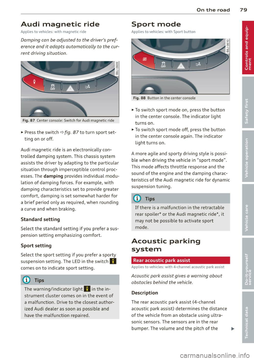 AUDI TT ROADSTER 2015 Manual Online Audi  magnetic  ride 
Applies to vehicles: with  magnetic ride 
Damping  can be  adjusted  to  the  drivers pref­
erence  and  it adapts  automatically  to  the  cur­
rent  driving situation. 
Fig.