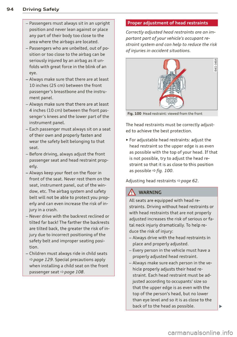AUDI TT ROADSTER 2015  Owners Manual 94  Driving  Safely 
-Passengers  must  always  sit  in an  upright 
position  and  never  lean  against  or  place 
any  part  of their  body  too  close  to  the 
area  where  the  airbags  are  loc