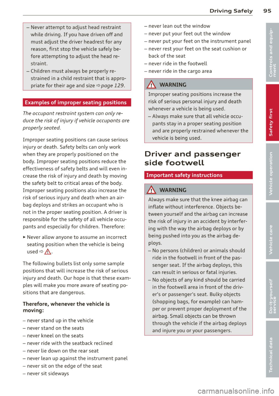 AUDI TT ROADSTER 2015  Owners Manual -Never attempt  to  adjust  head restraint 
while  driving.  If  you  have driven  off  and 
must  adjust  the  driver  headrest  for  any 
reason, first  stop  the  vehicle  safely  be­
fore  attemp