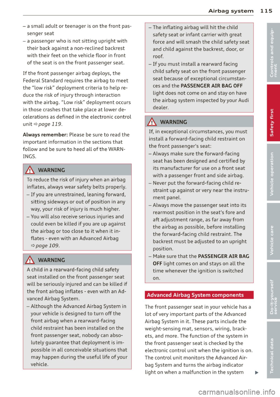 AUDI TT ROADSTER 2014 Owners Manual -a small adu lt or teenager is on the front pas
senger seat
- a passenger who is not sitting upright w ith
their back against a non-reclined backrest
with their feet on the AUDI TT ROADSTER 2014 Owners Manual -a small adu lt or teenager is on the front pas
senger seat
- a passenger who is not sitting upright w ith
their back against a non-reclined backrest
with their feet on the