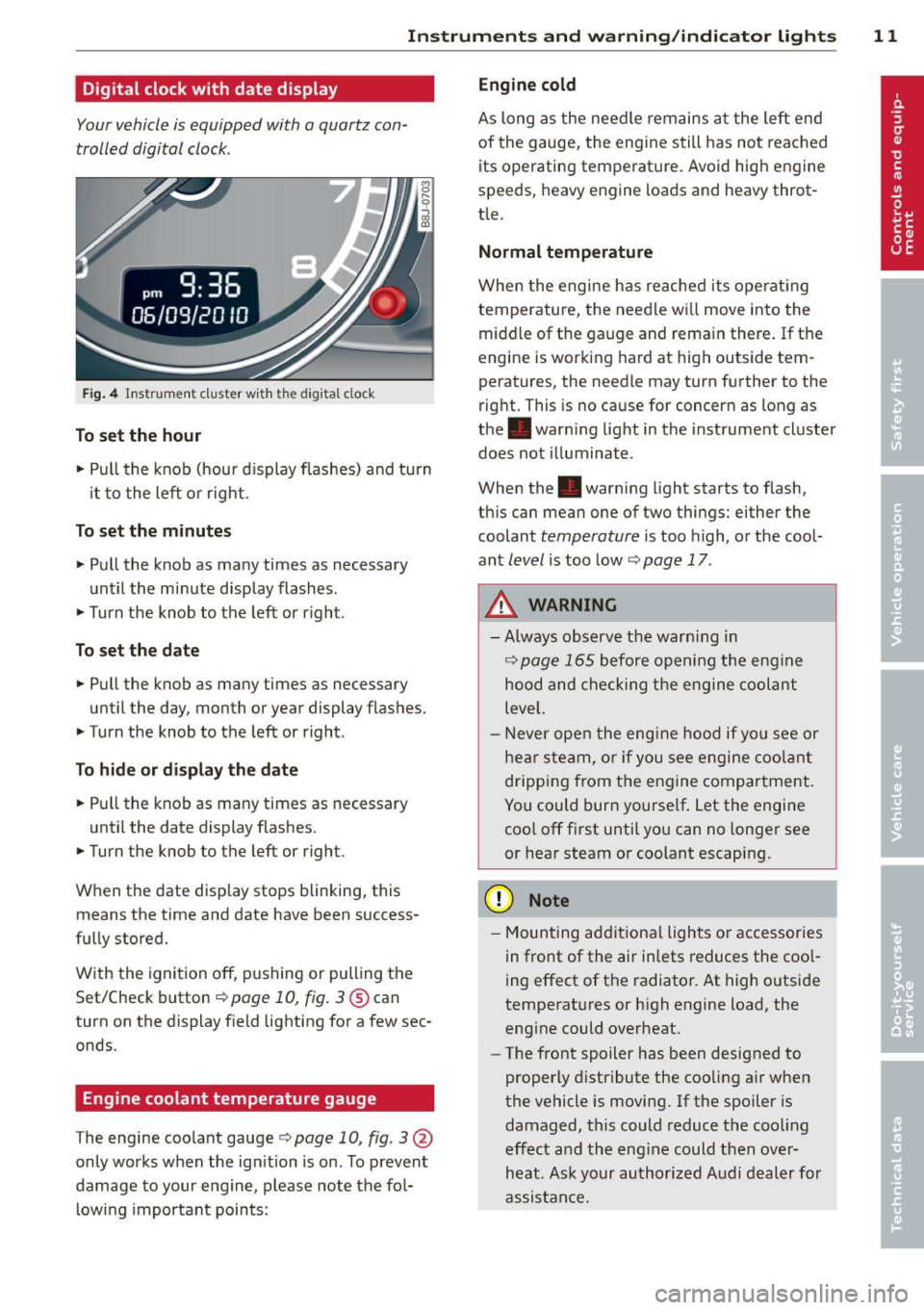 AUDI TT ROADSTER 2014 User Guide Instrument s  and  warning /indicator  lights  11 
Digital  clock with  date  display 
Your vehicle  is equipped  with  a quartz  con­
trolled  digital  clock . 
Fig. 4 In str um en t cl uste r w it 