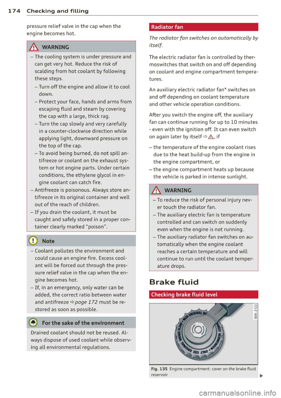AUDI TT ROADSTER 2014 Owners Manual 17 4 Che cking and filling
pressure relie f valve in the cap when the
engine becomes hot .
.&_ WARNING
-The coo ling system is under pressure and
can get
very hot. Reduce the AUDI TT ROADSTER 2014 Owners Manual 17 4 Che cking and filling
pressure relie f valve in the cap when the
engine becomes hot .
.&_ WARNING
-The coo ling system is under pressure and
can get
very hot. Reduce the