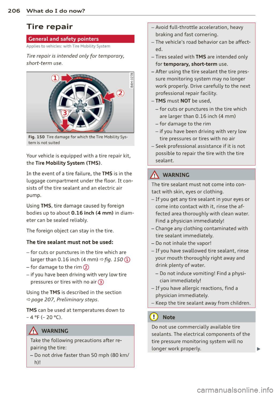 AUDI TT ROADSTER 2014  Owners Manual 206  What  do  I  do  now? 
Tire  repair 
General  and  safety  pointers 
Applies  to  vehicles: with  Tire Mobility  System 
Tire repair is intended  only for  temporary, 
short -term  use . 
Fig. 15