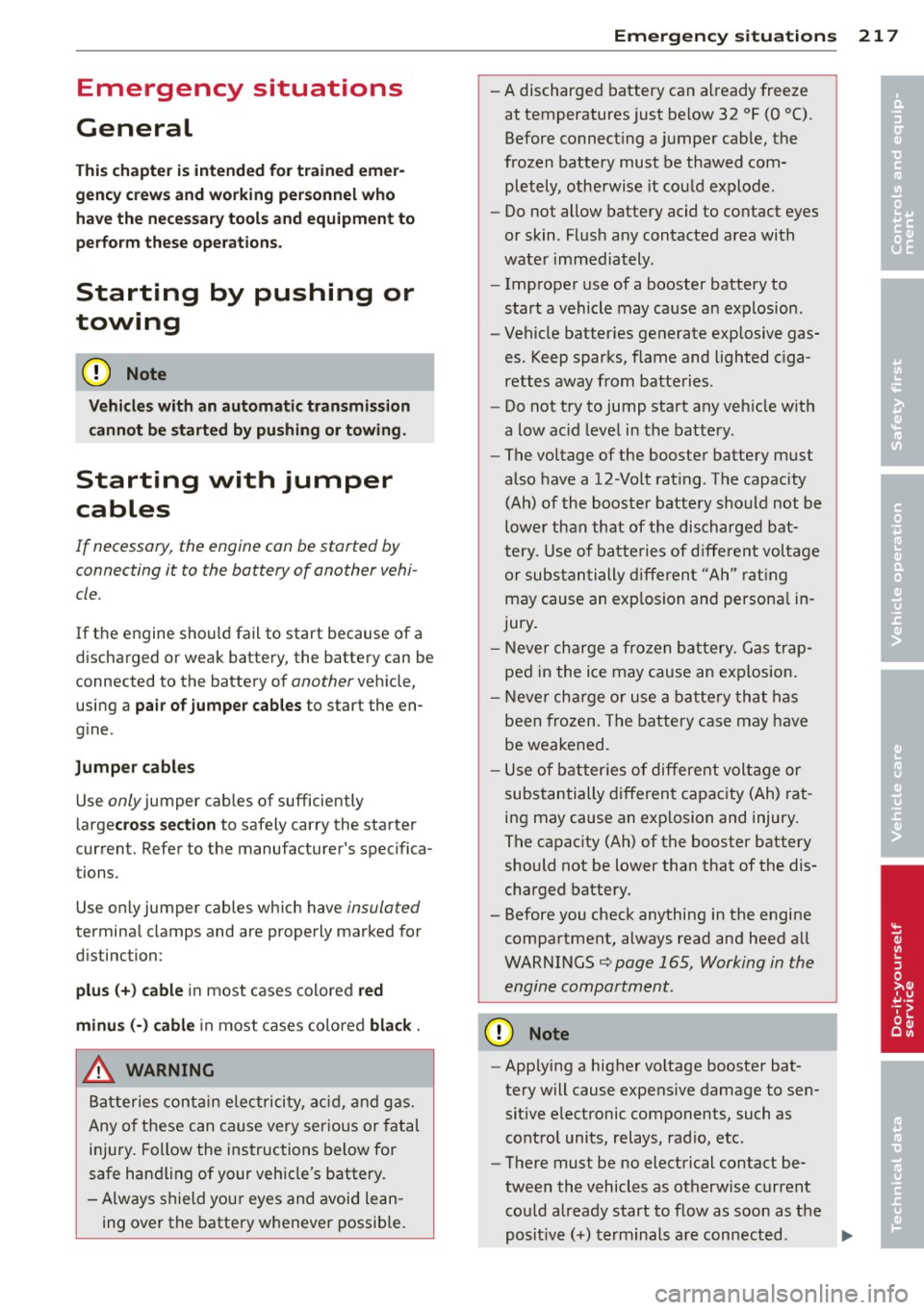 AUDI TT ROADSTER 2014 Owners Manual Emergency situations
General
This chapter is intended for trained emer
gency crews and working personnel who
have the necessary tools and equipment to
perform these operations.
Sta AUDI TT ROADSTER 2014 Owners Manual Emergency situations
General
This chapter is intended for trained emer
gency crews and working personnel who
have the necessary tools and equipment to
perform these operations.
Sta