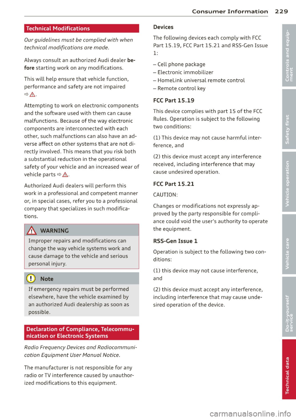 AUDI TT ROADSTER 2014 Owners Manual Technical Modifications
Our guidelines must be complied with when technical modifications are made .
Always consult an authorized Aud i dealer be
fore starting work on any modification AUDI TT ROADSTER 2014 Owners Manual Technical Modifications
Our guidelines must be complied with when technical modifications are made .
Always consult an authorized Aud i dealer be
fore starting work on any modification