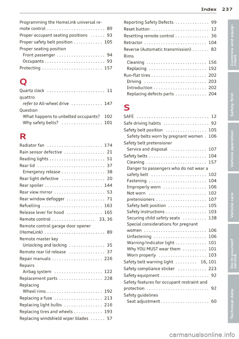 AUDI TT ROADSTER 2014  Owners Manual Programming  the  Homelink  universa l re­
mote  contro l  . . . . . .  . . . . .  . . .  . .  . .  . .  . . . .  89 
Pr oper  occupa nt  seating  posit ions  .. .. ..  93 
Proper safety  belt  pos i