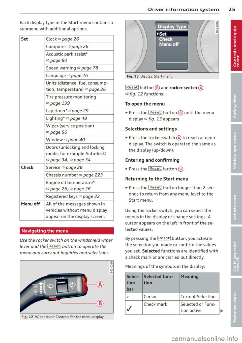 AUDI TT ROADSTER 2014 Owners Manual Each display type in the Start menu cont ains a
submenu with additional options.
Set Clock ¢ page 26
Computer c::>page 26
Acoustic park assist*
c:>page 80
Speed wa rning c::> page 7 AUDI TT ROADSTER 2014 Owners Manual Each display type in the Start menu cont ains a
submenu with additional options.
Set Clock ¢ page 26
Computer c::>page 26
Acoustic park assist*
c:>page 80
Speed wa rning c::> page 7