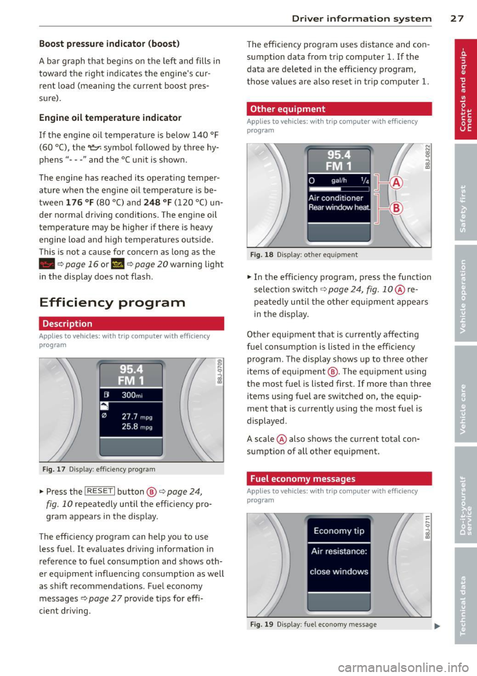 AUDI TT ROADSTER 2014 Owners Manual Boost pressure indicator (boost )
A bar graph that begins on the left and fills in
towa rd the right indicates the engines cu rÂ
rent load (meaning the c urrent boost pres  AUDI TT ROADSTER 2014 Owners Manual Boost pressure indicator (boost )
A bar graph that begins on the left and fills in
towa rd the right indicates the engines cu rÂ
rent load (meaning the c urrent boost pres Â