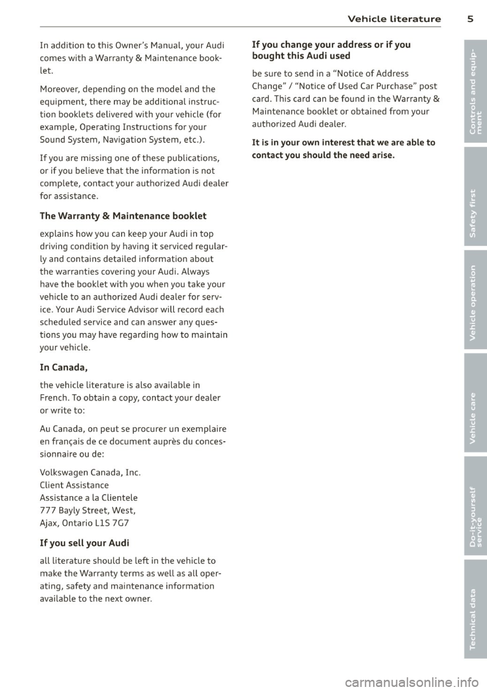 AUDI TT ROADSTER 2014 Owners Manual In addition to t his Owners Ma nual, your A udi
comes w ith a Warranty
& Maintena nce book
l et.
Mor eover , d ep en ding on the mode l and t he
e quip ment, there may be additiona l AUDI TT ROADSTER 2014 Owners Manual In addition to t his Owners Ma nual, your A udi
comes w ith a Warranty
& Maintena nce book
l et.
Mor eover , d ep en ding on the mode l and t he
e quip ment, there may be additiona l