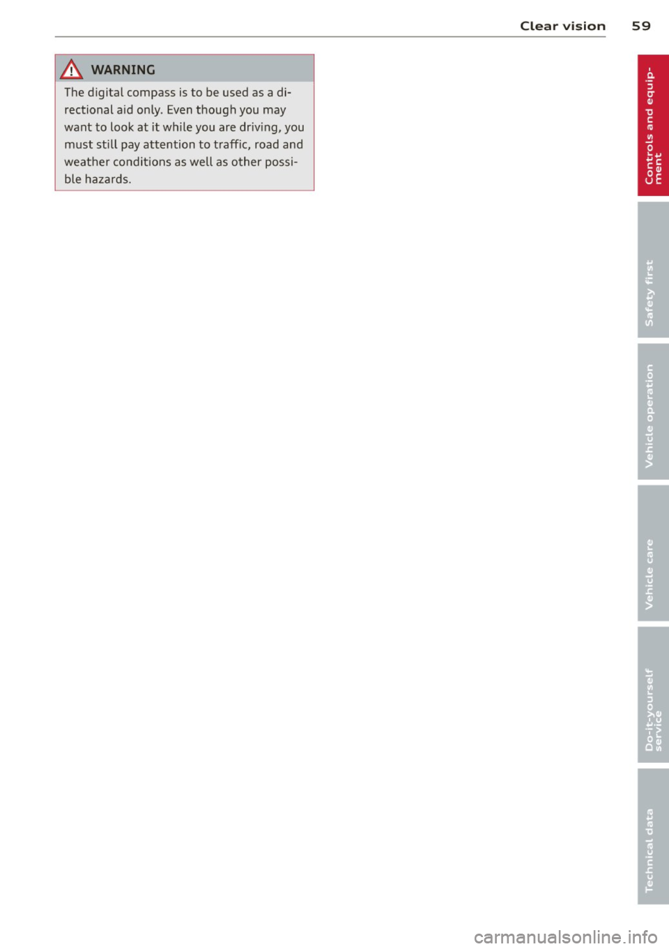 AUDI TT ROADSTER 2014 Repair Manual A WARNING ,~
The d igital compass is to be used as a di
rectional a id only. Even though you may
want to look at it wh ile you are driv ing, you
must still pay att ention to t raff AUDI TT ROADSTER 2014 Repair Manual A WARNING ,~
The d igital compass is to be used as a di
rectional a id only. Even though you may
want to look at it wh ile you are driv ing, you
must still pay att ention to t raff