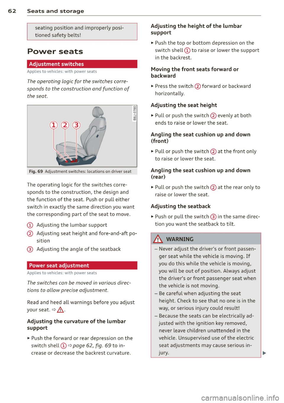 AUDI TT ROADSTER 2014 Repair Manual 62 Seats and storage
seating position and improperly posi
tioned safety be lts!
Power seats
Adjustment switches
App lies to vehicles: wit h power seats
The operating logic for t AUDI TT ROADSTER 2014 Repair Manual 62 Seats and storage
seating position and improperly posi
tioned safety be lts!
Power seats
Adjustment switches
App lies to vehicles: wit h power seats
The operating logic for t