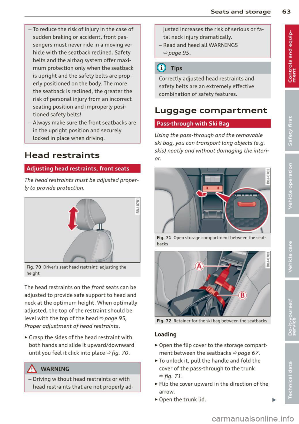 AUDI TT ROADSTER 2014 Repair Manual -To reduce the risk of injury in the case of
sudden braking or accident, front pas
sengers must never ride in a moving ve
hicle with the seatback reclined. Safety
belts and t AUDI TT ROADSTER 2014 Repair Manual -To reduce the risk of injury in the case of
sudden braking or accident, front pas
sengers must never ride in a moving ve
hicle with the seatback reclined. Safety
belts and t