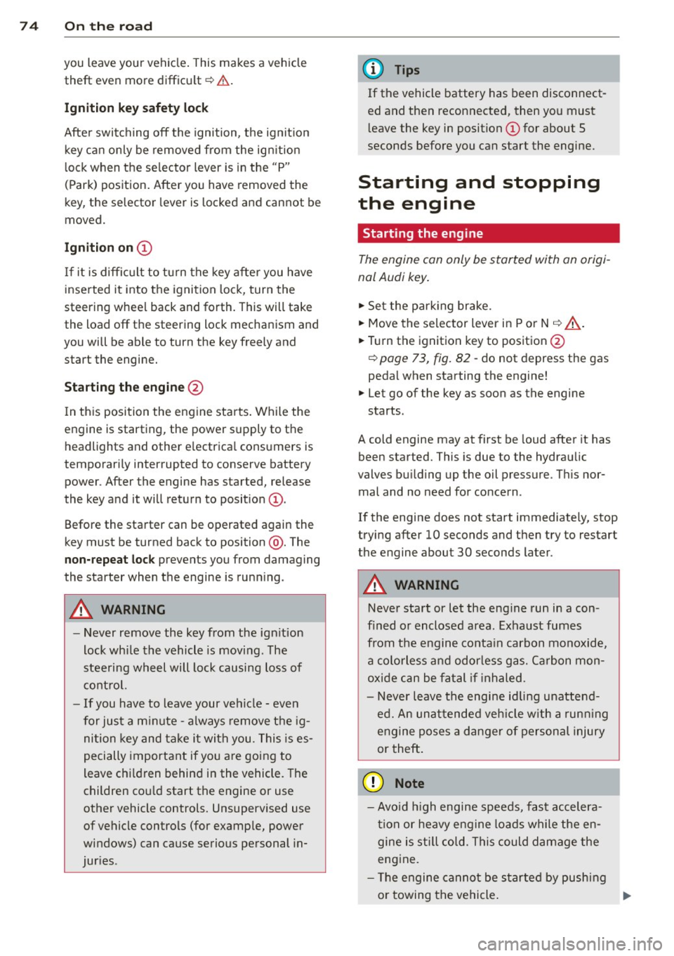 AUDI TT ROADSTER 2014 Manual PDF 74 On the road
you leave your vehicle. This makes a vehicle
theft even more difficult ¢ .&. .
Ignition key saf ety lock
Afte r swi tching off the ignition, t he ig nit ion
key can on AUDI TT ROADSTER 2014 Manual PDF 74 On the road
you leave your vehicle. This makes a vehicle
theft even more difficult ¢ .&. .
Ignition key saf ety lock
Afte r swi tching off the ignition, t he ig nit ion
key can on