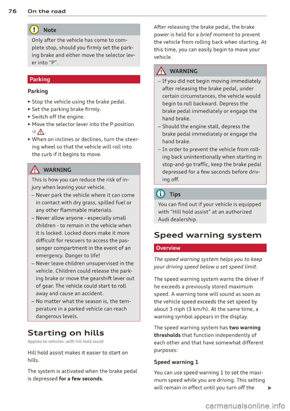 AUDI TT ROADSTER 2014 Manual PDF 76 On the road
On ly afte r th e ve hic le has come to com
plete stop, shou ld you f irm ly set t he park
ing b rake and either move the selector lev
er i nto "P".
Parking
P a rkin AUDI TT ROADSTER 2014 Manual PDF 76 On the road
On ly afte r th e ve hic le has come to com
plete stop, shou ld you f irm ly set t he park
ing b rake and either move the selector lev
er i nto "P".
Parking
P a rkin