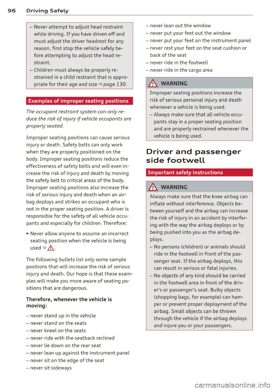 AUDI TT ROADSTER 2014 Owners Manual 96 Driving Safely
-Never attempt to adjust head restraint
while driving. If you have driven off and
must adjust the driver headrest for any
reason, first stop the vehicle safel AUDI TT ROADSTER 2014 Owners Manual 96 Driving Safely
-Never attempt to adjust head restraint
while driving. If you have driven off and
must adjust the driver headrest for any
reason, first stop the vehicle safel
