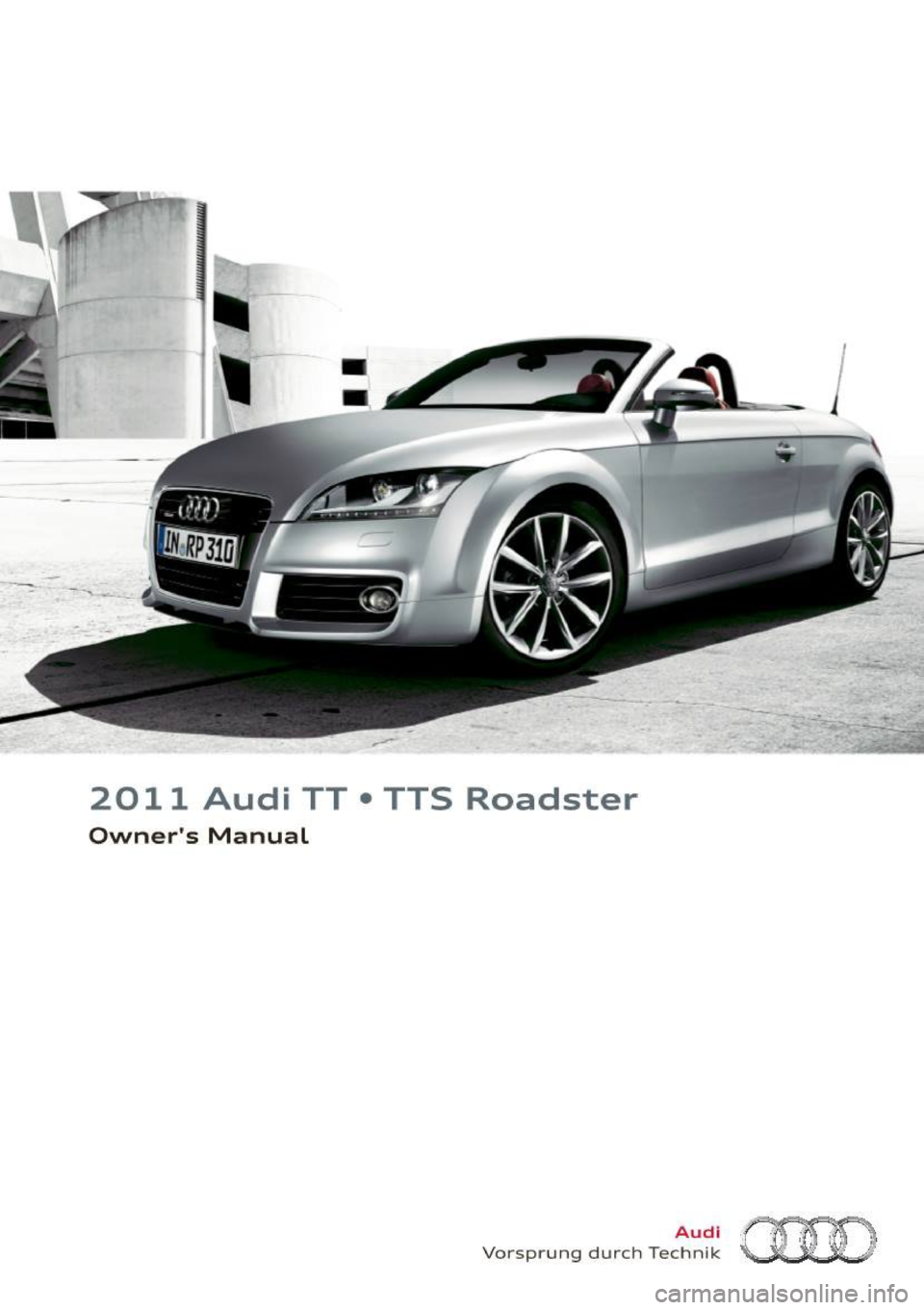 AUDI TT ROADSTER 2011  Owners Manual --
2011  Audi  TT•  TTS  Roadster 
Owners  Manual 
Audi 
Vorsprung  durch  Technik 
-· -- 