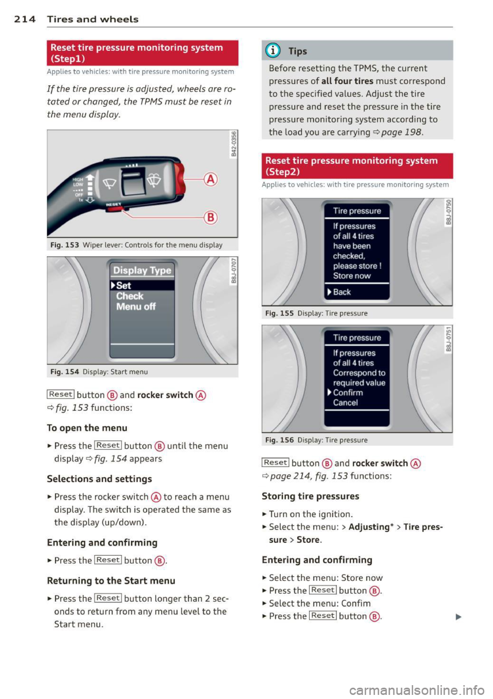 AUDI TT ROADSTER 2011  Owners Manual 214  Tires  and  wheels 
Reset tire  pressure monitoring  system (Stepl) 
Applies to  vehicles: with  tire  pressure monitoring  system 
If  the  tire pressure  is adjusted,  wheels  are  ro­
ta ted 