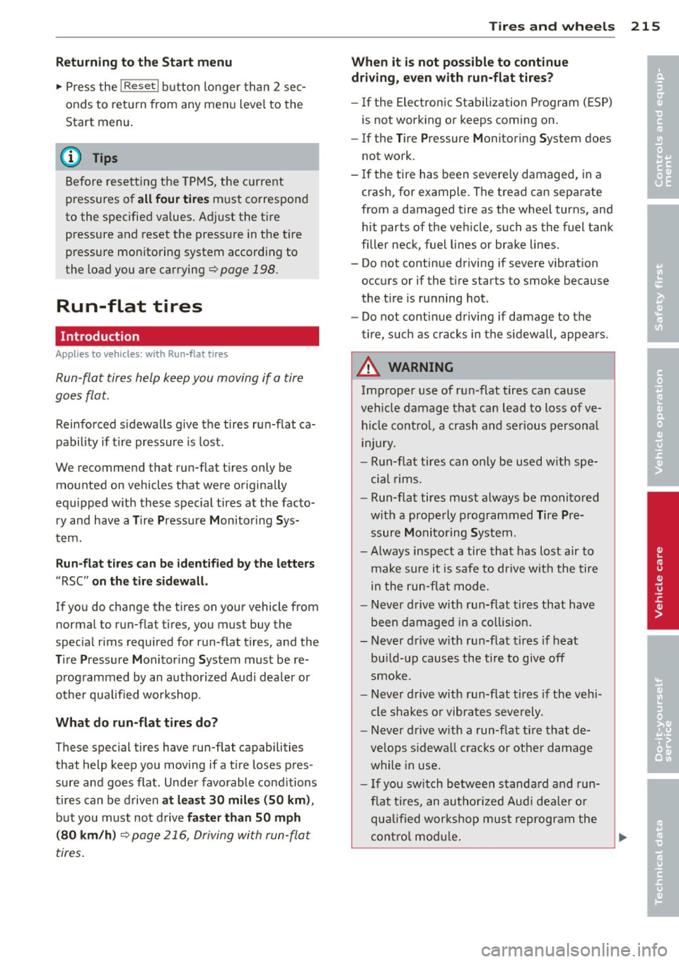 AUDI TT ROADSTER 2011  Owners Manual Returning  to  the  Start  menu 
"  Pre ss the I Reset ! button  longer  than  2 sec­
onds  to  return  from  any menu  leve l to  the 
Start  menu . 
(D Tips 
Before resetting  the  TPMS, the  curr