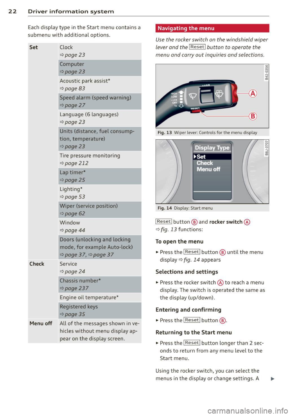 AUDI TT ROADSTER 2011 Owners Manual 22 Driv e r  in formation  sy stem 
Each display  type  in the  Start  menu  contains  a 
submenu  with  additional  options. 
Set Clock 
c;:,page23 
Computer 
c;:,page23 
Acoust ic par k assist* 
¢p