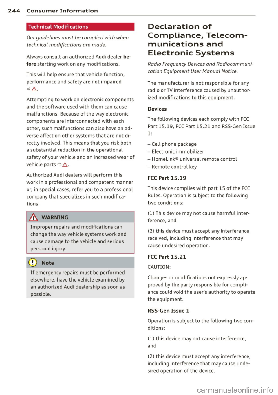 AUDI TT ROADSTER 2011  Owners Manual 244  Consumer  Information 
Technical  Modifications 
Our guidelines  must  be complied  with  when technical  modifications  are  made . 
Always consult  an authorized  Audi  dealer be­
fore startin