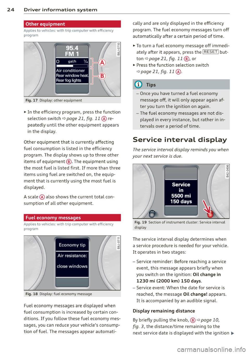 AUDI TT ROADSTER 2011 Owners Manual 24  Driver  information  system 
Other  equipment 
Applies  to vehicles: with  trip  computer  w ith  eff iciency 
program 
Fig.  17  Dis pl ay : o th er  equ ipm ent 
•  In  the  effic iency  progr