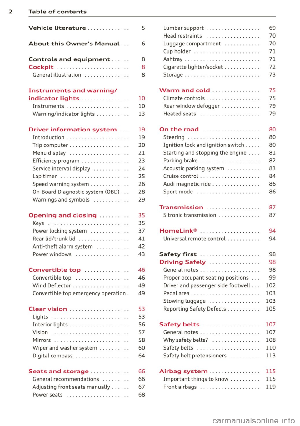 AUDI TT ROADSTER 2011 Owners Manual 2 Table of contents
Vehicle liter ature .. .. .. .. .. ... .
About this Owners Manual ...
Controls and equipment .. ... .
Cockpit ................ .... .. . .
General illus tra ti AUDI TT ROADSTER 2011 Owners Manual 2 Table of contents
Vehicle liter ature .. .. .. .. .. ... .
About this Owners Manual ...
Controls and equipment .. ... .
Cockpit ................ .... .. . .
General illus tra ti