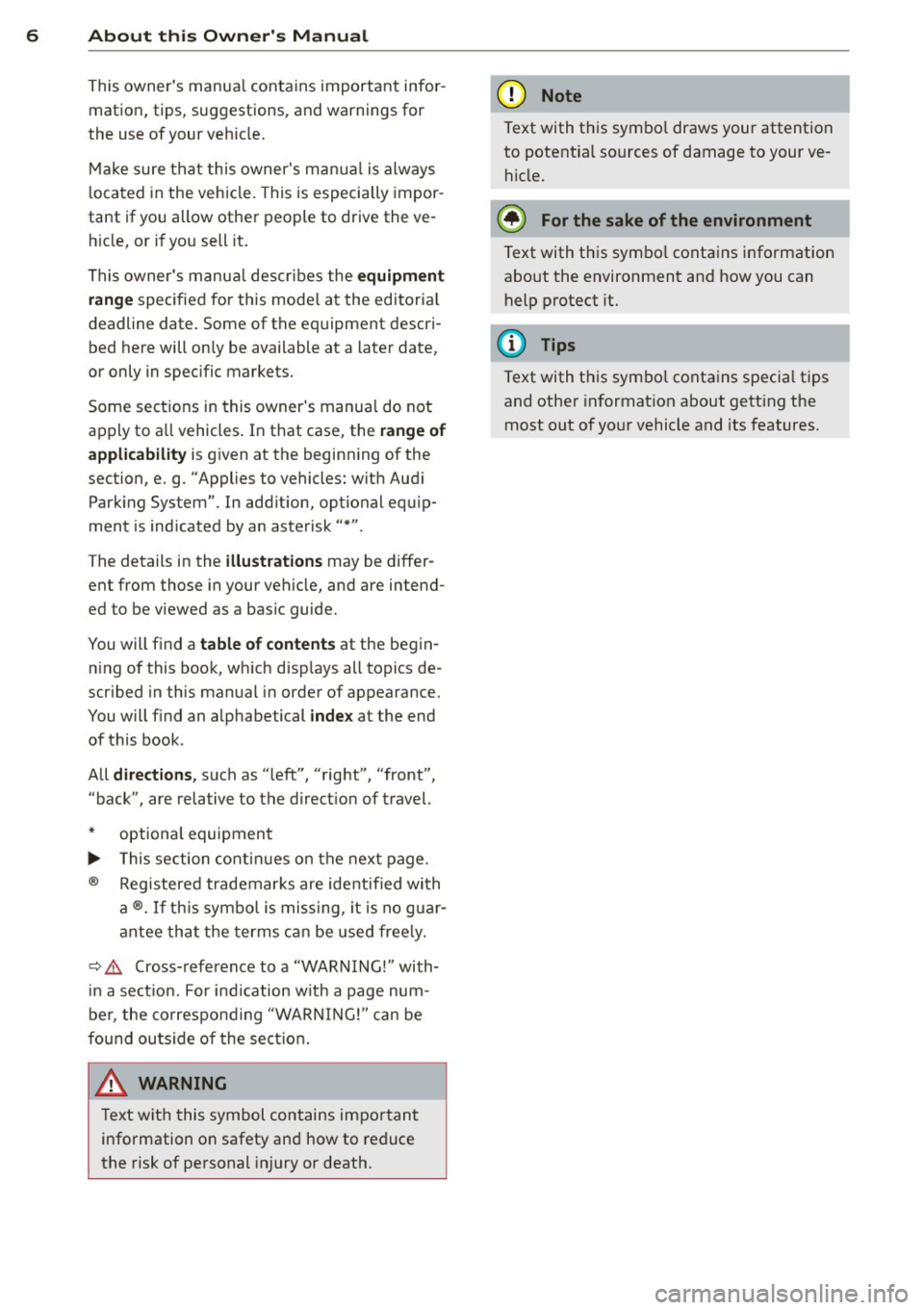 AUDI TT ROADSTER 2011  Owners Manual 6  About  this  Owners Manual 
This owners  manua l contains  important  infor­
mation,  tips,  suggestions,  and warnings  for 
the  use of  your  veh icle. 
Make  sure that  this owners  manua l