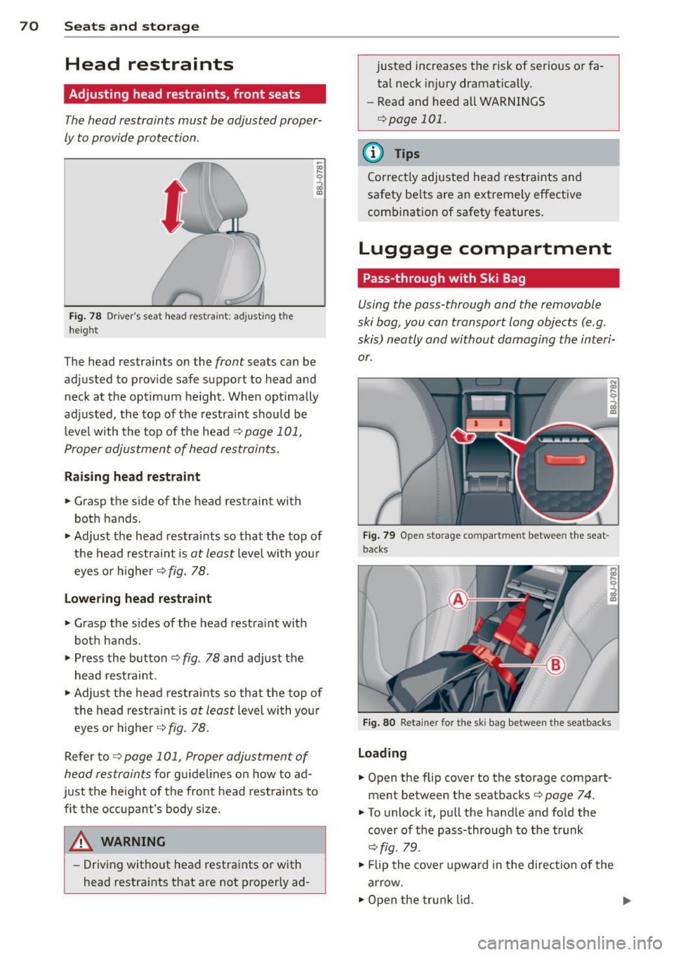 AUDI TT ROADSTER 2011 Manual PDF 70  Seats  and st o ra ge 
Head  restraints 
Adjusting  head  restraints,  front  seats 
The head  restraints  must  be adjusted  proper­
ly to provide protection . 
Fig.  78  Dr iver "s  seat  hea d
